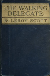 The Walking Delegate by Leroy Scott