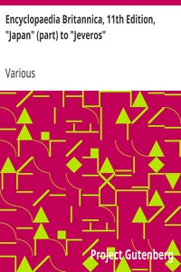 Encyclopaedia Britannica, 11th Edition, "Japan" (part) to "Jeveros"
Volume 15, Slice 3 by Various