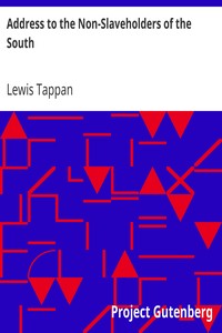 Address to the Non-Slaveholders of the South
on the Social and Political Evils of Slavery by Lewis Tappan