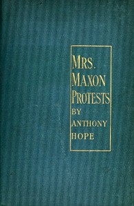 Mrs. Maxon Protests by Anthony Hope