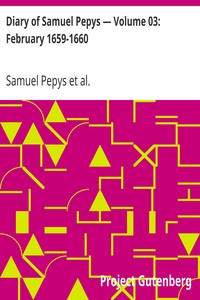 Diary of Samuel Pepys — Volume 03: February 1659-1660 by Samuel Pepys