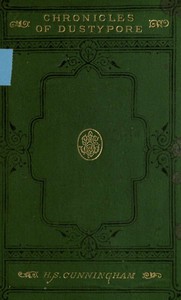 Chronicles of Dustypore: A Tale of Modern Anglo-Indian Society by H. S. (Henry Stewart) Cunningham