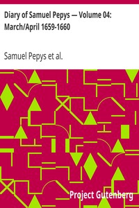 Diary of Samuel Pepys — Volume 04: March/April 1659-1660 by Samuel Pepys