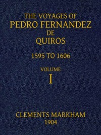 The Voyages of Pedro Fernandez de Quiros, 1595 to 1606. Volume 1 by Pedro Fernandes de Queirós