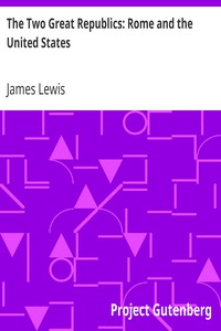 The Two Great Republics: Rome and the United States by James Lewis