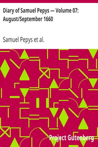 Diary of Samuel Pepys — Volume 07: August/September 1660 by Samuel Pepys