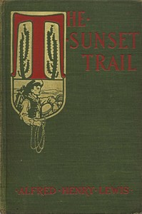 The Sunset Trail by Alfred Henry Lewis