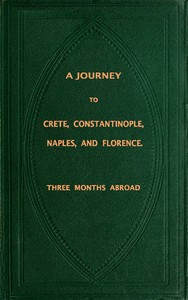 A Journey to Crete, Costantinople, Naples and Florence: Three Months Abroad by Annie Vivanti