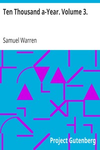 Ten Thousand a-Year. Volume 3. by Samuel Warren