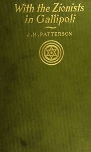 With the Zionists in Gallipoli by J. H. (John Henry) Patterson