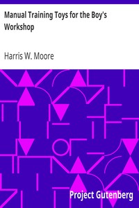 Manual Training Toys for the Boy's Workshop by Harris W. Moore