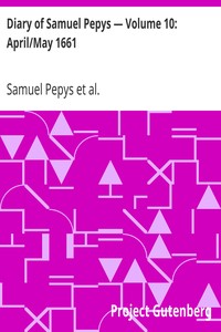 Diary of Samuel Pepys — Volume 10: April/May 1661 by Samuel Pepys