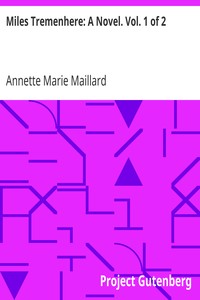 Miles Tremenhere: A Novel. Vol. 1 of 2 by Annette Marie Maillard