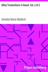 Miles Tremenhere: A Novel. Vol. 2 of 2 by Annette Marie Maillard