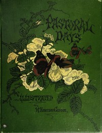 Pastoral Days; or, Memories of a New England Year by W. Hamilton (William Hamilton) Gibson