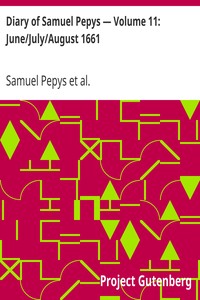 Diary of Samuel Pepys — Volume 11: June/July/August 1661 by Samuel Pepys