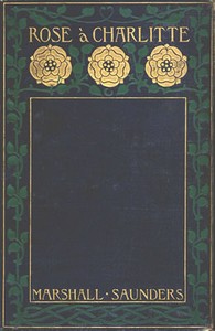 Rose à Charlitte by Marshall Saunders