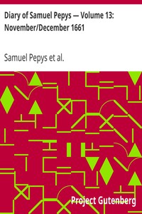 Diary of Samuel Pepys — Volume 13: November/December 1661 by Samuel Pepys