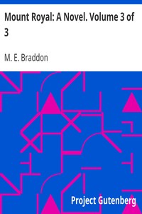 Mount Royal: A Novel. Volume 3 of 3 by M. E. (Mary Elizabeth) Braddon