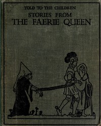Stories from the Faerie Queen, Told to the Children by Edmund Spenser