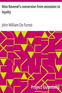 Miss Ravenel's conversion from secession to loyalty by John William De Forest