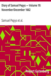 Diary of Samuel Pepys — Volume 19: November/December 1662 by Samuel Pepys