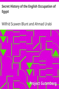Secret History of the English Occupation of Egypt
Being a Personal Narrative of Events by Wilfrid Scawen Blunt