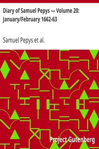Diary of Samuel Pepys — Volume 20: January/February 1662-63 by Samuel Pepys