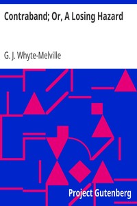 Contraband; Or, A Losing Hazard by G. J. (George John) Whyte-Melville