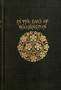 In the Days of Washington: A Story of the American Revolution by William Murray Graydon