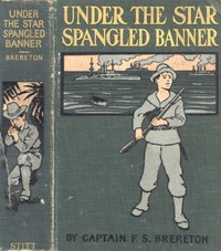 Under the Star-Spangled Banner: A Tale of the Spanish-American War by F. S. (Frederick Sadleir) Brereton