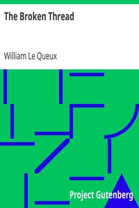 The Broken Thread by William Le Queux
