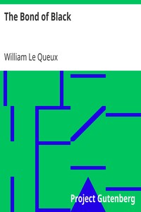 The Bond of Black by William Le Queux