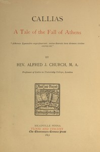 Callias: A Tale of the Fall of Athens by Alfred John Church