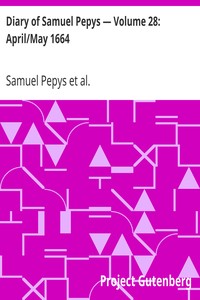 Diary of Samuel Pepys — Volume 28: April/May 1664 by Samuel Pepys