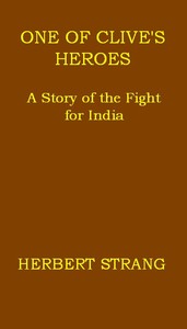 One of Clive's Heroes: A Story of the Fight for India by Herbert Strang
