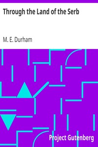 Through the Land of the Serb by M. E. (Mary Edith) Durham