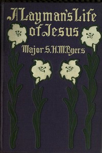 A Layman's Life of Jesus by S. H. M. (Samuel Hawkins Marshall) Byers