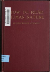 How to Read Human Nature: Its Inner States and Outer Forms by William Walker Atkinson
