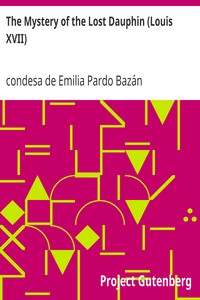 The Mystery of the Lost Dauphin (Louis XVII) by Emilia Pardo Bazán
