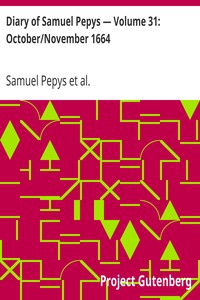 Diary of Samuel Pepys — Volume 31: October/November 1664 by Samuel Pepys