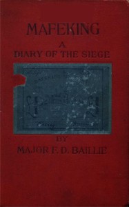 Mafeking : $b a diary of the siege by Frederick David Baillie