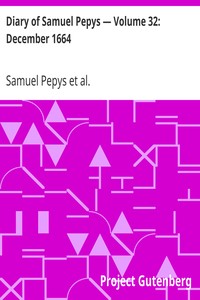 Diary of Samuel Pepys — Volume 32: December 1664 by Samuel Pepys