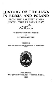 History of the Jews in Russia and Poland, Volume 1 [of 3]
From the Beginning until the Death of Alexander I (1825) by Simon Dubnow