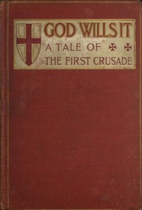 "God Wills It!" A Tale of the First Crusade. by William Stearns Davis
