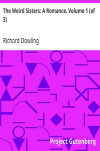 The Weird Sisters: A Romance. Volume 1 (of 3) by Richard Dowling