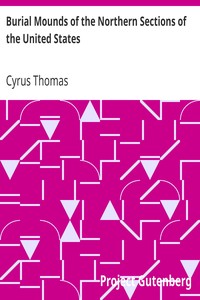 Burial Mounds of the Northern Sections of the United States by Cyrus Thomas