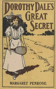 Dorothy Dale's Great Secret by Margaret Penrose