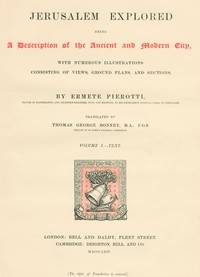 Jerusalem Explored, Volume 1—Text
Being a Description of the Ancient and Modern City, with Numerous Illustrations Consisting of Views, Ground Plans and Sections by Ermete Pierotti