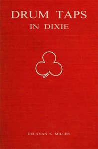 Drum Taps in Dixie: Memories of a Drummer Boy, 1861-1865 by Delavan S. Miller